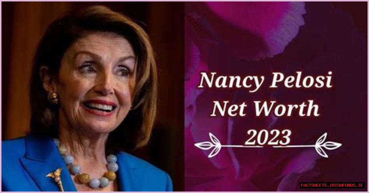 Discover Pelosi's Net Worth Odyssey In 2024